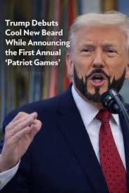 Trump Debuts Cool New Beard While Announcing the First Annual 'Patriot  Games'