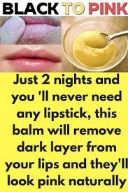 Just 2 Nights And You Will Never Need Any Lipstick This Balm Will Remove Dark Layer From Your Lips And They Will Look Pink Naturally Natural Pink Lips Remedies For Dark