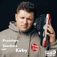Preachers N Sneakers with Ben Kirby — Can I Say This At Church Podcast