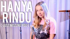 Bukannya diri ini tak terima kenyataan, hati ini hanya rindu, katanya ringkas. Emma Heesters Just Missing You Hanya Rindu English Cover Lyrics Genius Lyrics