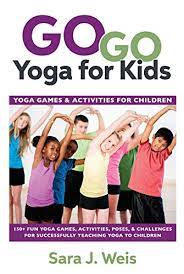 Get your free yoga games guide here we will focus on different fun and engaging yoga games for all ages that will create strength physically and mentally for kids while promoting teamwork, confidence. Amazon Com Go Go Yoga For Kids Yoga Games Activities For Children Ebook Weis Sara J Kindle Store