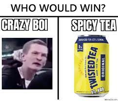 Who Would Win Crazy Boi Twisted Ice Spicy Tea Meme Memezila Com
