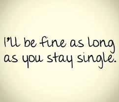 I Ll Be Fine As Long As You Stay Single Love Quotes With Images Love Picture Quotes Ill Be Okay