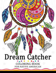 A ongoing collection of inspiring samples of various artists and styles of colouring for adults. Dream Catcher Coloring Book For Native American Premium Coloring Books For Adults By Tiny Cactus Publishing Paperback Barnes Noble