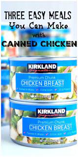 Three Easy Meals You Can Make With Canned Chicken Can Chicken Recipes Canned Chicken Chicken Lunch