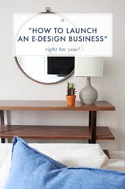 Is How To Launch An E Design Business Right For You In 2020 Business Design Online Interior Design Services Online Interior Design