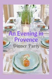 Use that as a guide to put together your menu. An Evening In Provence Dinner Party Great Eight Friends Outdoor Dinner Party Menu Easy Dinner Party Menu French Dinner Parties
