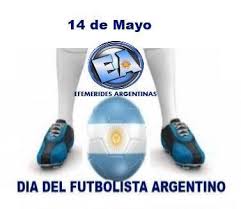 ¡feliz día del futbolista argentino! 14 De Mayo Dia Del Futbolista Efemerides Argentinas Facebook