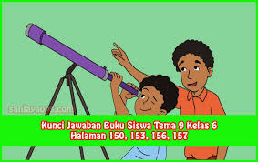 Kunci Jawaban Buku Siswa Tema 9 Kelas 6 Halaman 150 153 156 157 Sanjayaops