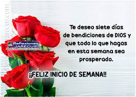 Asumamos con la cabeza en alto los desafíos que aparezcan, porque cabizbajos no lograremos nada. Feliz Inicio De Semana Bendiciones Frases En Imagenes De Feliz Lunes