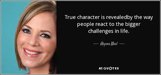 The true character of a society is revealed in how it treats its children. Alyson Noel Quote True Character Is Revealedby The Way People React To The