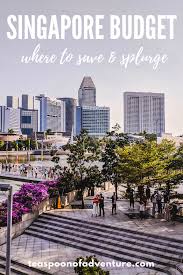Let S Break Down Your Singapore Budget And Show You Where You Can Save Some Money And Where You Should Splur In 2020 Singapore Travel Tips Asia Travel Singapore Travel