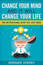 If you read this book the way og mandino instructs, it will change your life. Change Your Mind And It Will Change Your Life A Compiled Collection Of The Best Motivational