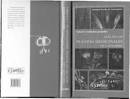 Todas las descargas de libros en freeditorial son gratuitas. Pdf Guia De Las Plantas Medicinales De Cantabria Salud Y Tradicion Popular Manuel Pardo De Santayana Academia Edu
