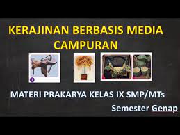 Materi penjas kelas x semester 2. Materi Prakarya Kelas 9 Kerajinan Berbasis Media Campuran Smp Mts Youtube
