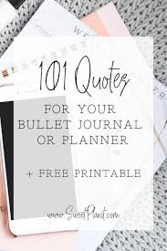 There's only one download to make it that much easier to print them out. 101 Quotes For Planners And Bullet Journals Free Printable Sweet Planit
