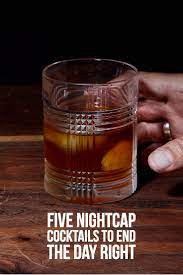 Five Nightcap Cocktails To End The Day Right Wine Enthusiast Night Cap Drink Night Cap Classic Cocktail Recipes