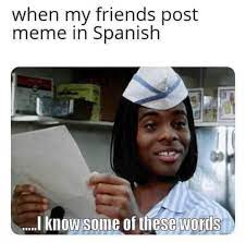 When My Friends Post A Meme In Spanish Good Burger Meme Something To Laugh At