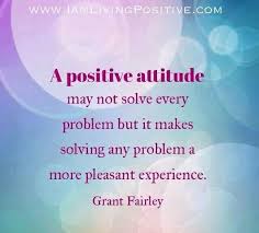 Grant Fairley Quotes A Positive Attitude Positive Attitude Positivity Thinking Quotes