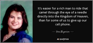 Studies also indicate that a women use a higher pitch around men they are attracted to, so it might be that her voice got higher when she was addressing him rather than just talking about him. Vera Nazarian Quote It S Easier For A Rich Man To Ride That Camel