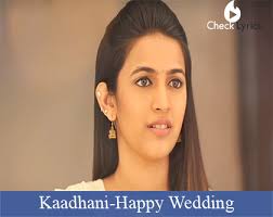 Kaadhani Song Lyrics Happy Wedding Checklyrics Com Stream niharika, a playlist by nihar naturals from desktop or your mobile device. kaadhani song lyrics happy wedding