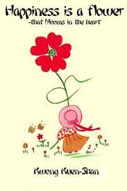 Search for flowers with us. Happiness Is A Flower That Blooms In The Heart Kuen Shan Kwong 9781482039283 Amazon Com Books