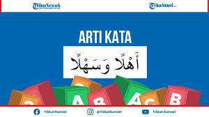Meski menggunakan bahasa daerah dan nasional, ketika ada sanak saudara, teman atau kerabat sedang mendapatkan kebahagiaan, mereka saling. Arti Ahlan Wasahlan Kosa Kata Bahasa Arab Suka Tertukar Dengan Marhabah Berikut Cara Menjawabnya Tribun Sumsel