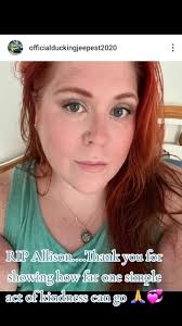 duckduckjeep RIP Allison... 🙏 Thank you for showing how one act of k...