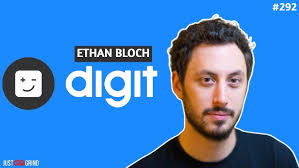 Making Financial Health Effortless for Everyone with Ethan Bloch, Founder &  CEO of Digit