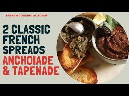 2 Classic French Spreads You Can Easily Make At Home Anchoiade And Tapenade Youtube French Cooking Cooking Academy Pastry Recipe Book