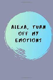 Turn off social media notifications. Alexa Turn Off My Emotions Dotted Journal 110 Pages 6x9 Craft Notebooks 9781070947563 Amazon Com Books