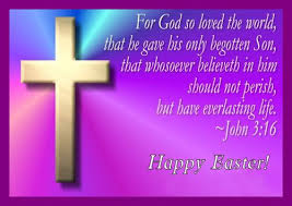 For God So Loved The World That He Gave His Only Begotten Son Happy Easter Happy Easter Quotes For God So Loved The World Happy Easter