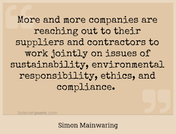 The feeling of commiseration is the beginning of humanity ; More And More Companies Are Reaching Out To Their Suppliers And Contractors To Work Jointly On Issues Of Sustainability Environmental Responsibility Ethics And Compliance