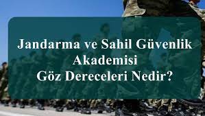 Jandarma Ve Sahil Guvenlik Akademisi Goz Dereceleri Nedir