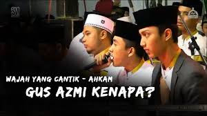 Gus azmi live milad gus h. Lirik Lagu Wajah Yang Cantik Gus Azmi