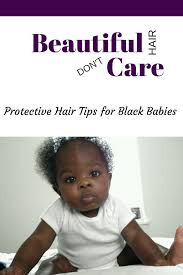 As an expert hair stylist, chaz dean develops his talents in conjunction with understanding just by manufacturing the newest beauty goods to greatly improve current proper hair care world of business and that is wen proper hair care. Beautiful Hair Don T Care Black Baby Hair Protective Tips