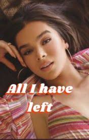 All I have left ~ Hailee Steinfeld