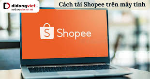 Cách tải Shopee trên máy tính, Laptop nhanh nhất hiện nay