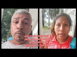 DIPUTADO EDWIN LUX SE PASARON LOS DOCTORES DEL HOSPITAL DE RETALHULEU  GUATEMALA