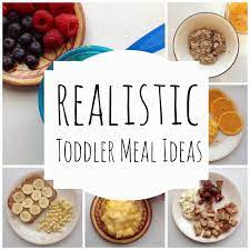 Realistic Toddler Meal Ideas Easy Toddler Meals Food Toddler Eating