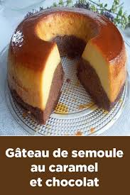 Gateau De Semoule Au Caramel Et Chocolat Au Caramel Chocolat De Gateau Semoule Food Semolina Cake Desserts