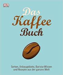 Das Kaffee Buch Sorten Anbaugebiete Barista Wissen Und Rezepte Aus Der Ganzen Barista Kaffee Kaffee Geschenke