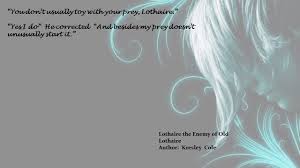 * * * join our mailing list and get updates on new releases, deals, bonus content and other great books from ebooknews.simonandschuster.com. Immortals After Dark Quotes Kresley Cole Lothaire The Enemy Of Old Lothaire Immortals After Dark Dark Quotes Character Quotes