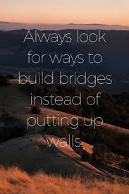 Build Bridges Bridge Quotes Adulting Quotes Meaningful Quotes