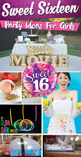 16th Birthday Birthday Party Ideas Teenage 16 25 Sweet Sixteen Party Ideas For Girls Making The Celebration Worth Remembering Sweet Sixteen Parties Sweet 16 Party Themes Birthday Party For Teens