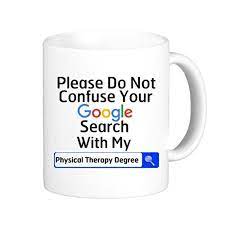 Inspiring and distinctive quotes about therapist. Physical Therapy Gifts Funny Quotes Please Do Not Confuse Your Google Search With My Physical Therapy Degree Tea Cup 11oz White Coffee Ceramic Mug Mana Performance Therapy Mana Performance Therapy