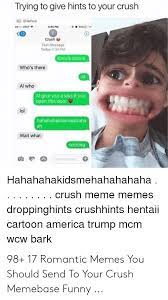 17 romantic memes you should send to your crush memebase. 16 Funny Memes To Send To Your Crush Factory Memes
