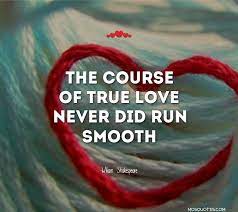 The Course Of True Love Never Did Run Smooth Romantic Love Quotes Quotes Love Quotes