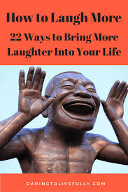 I asked my wife if i'm the only one she's ever slept with. How To Laugh More 22 Ways To Bring More Laughter Into Your Life