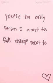 You Re The Only Person I Want To Fall Asleep Next To Love Love Quotes Quotes Quote Pink In Love Love Quote Sle Liefdeswoorden Citaten Over Liefde Levenscitaten